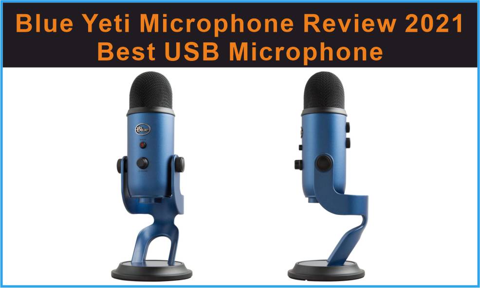Blue Yeti Microphone Review 2021