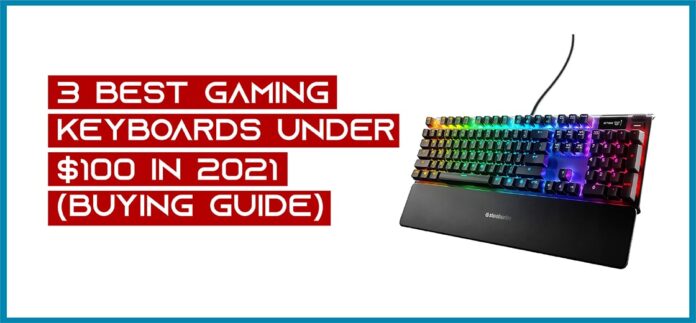3 Best Gaming Keyboards under $100 in 2023 (Buying Guide)