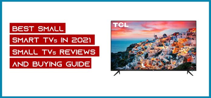 Best Small Smart TVs in 2021 (Small TVs Reviews And Buying Guide) 