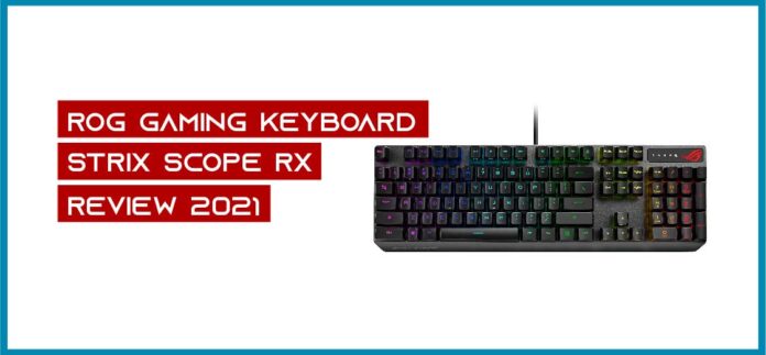 Rog Gaming Keyboard - Strix Scope RX Review 2021