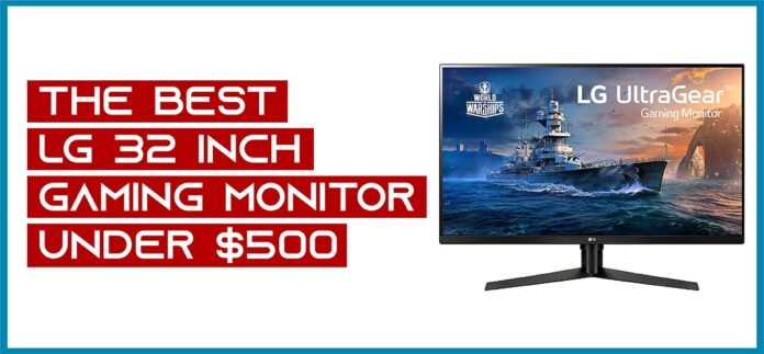 The Best LG 32 Inch Gaming Monitor Under $500 - 2023